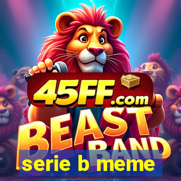 serie b meme
